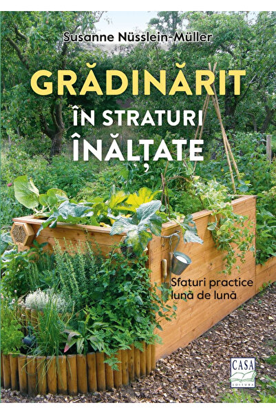 Editura Casa Grădinărit în straturi înălțate, Susanne Nusslein-Müller - Casa ...
