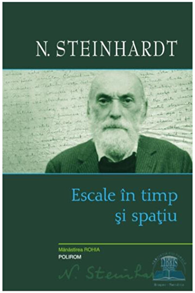 Editura Polirom Călătorie în timp și spațiu, Nicolae Steinhardt - Editura Pol...