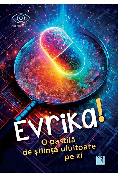 Editura Niculescu Eureka! O pastilă științifică uimitoare pe zi, - Editura Ni...