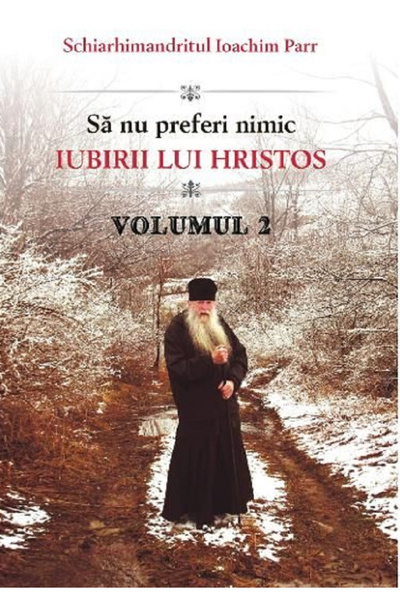 Editura Sophia Nu prefera nimic la iubirea lui Hristos - Volumul 2, Ioachim P...