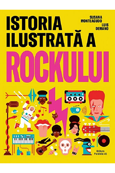 Editura Paralela 45 Istoria ilustrată a rock-ului, Susana Monteagudo - Editur...
