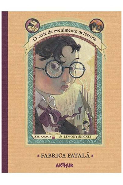 Editura Art Unfortunate Events #4. The Fatal Factory, Lemony Snicket - Art Pu...