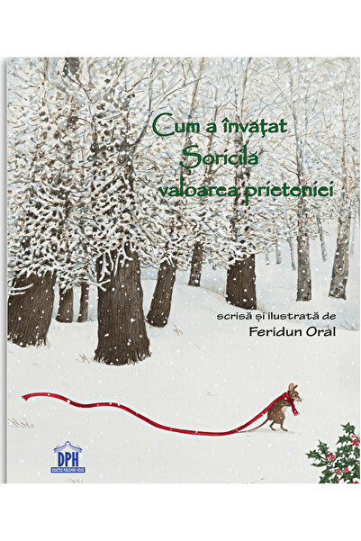 Editura DPH How the Mouse Learned the Value of Friendship, Feridun Oral - DPH...