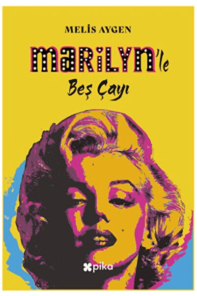 Pika Yayınevi Marilyn’le Beş Çayı / Melis Aygen / / 9786259216706
