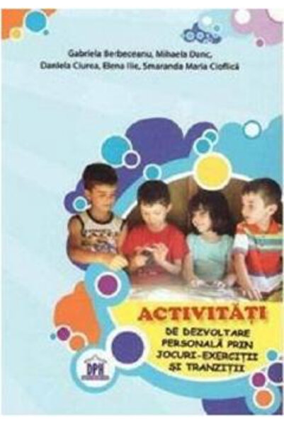 Editura DPH Activități de Dezvoltare Personală Prin Jocuri, Exerciții și Tran...