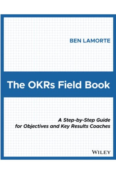John Wiley & Sons Inc Okrs Field Book A Stepbystep Guide For Obje Ctives And ...