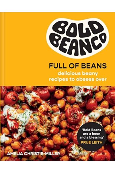 Ilex Press Full Of Beans Delicious Beany Recipes To Obsess Over