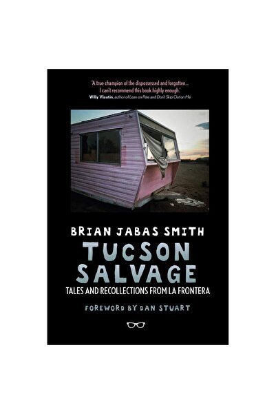 Eyewear Publishing Tucson Salvage: Tales and Recollections from La Frontera