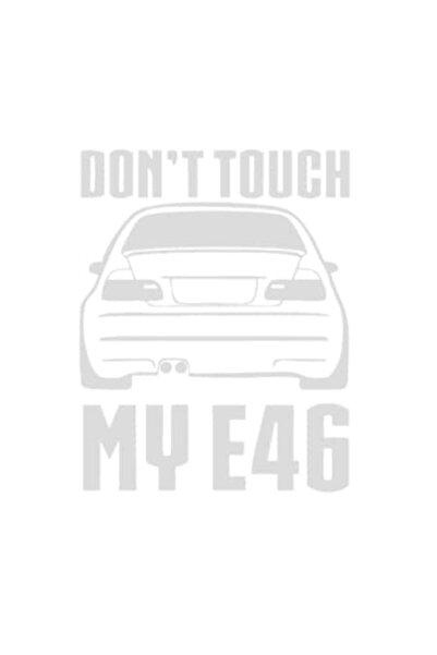 OEM Autocolant decorativ auto „Nu-mi atinge E46-ul”, 20cm, Alb