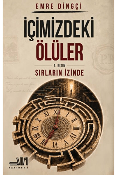 Sumru Yayınevi İçimizdeki Ölüler 1. Kısım: Sırların İzinde / Emre Dingçi / / ...