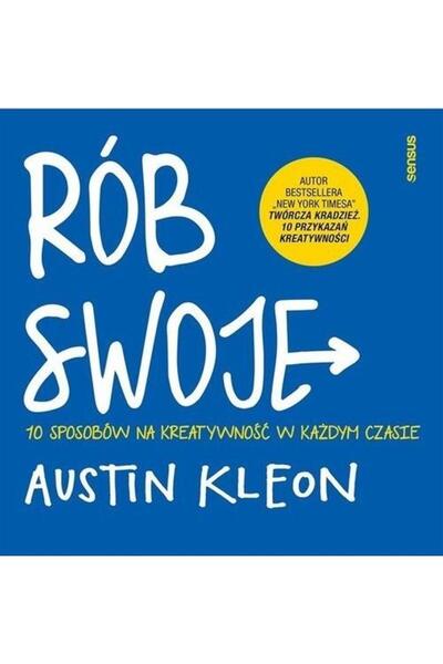 OEM Fă-ți propriul! 10 moduri de a fi creative în orice... Austin Kleon