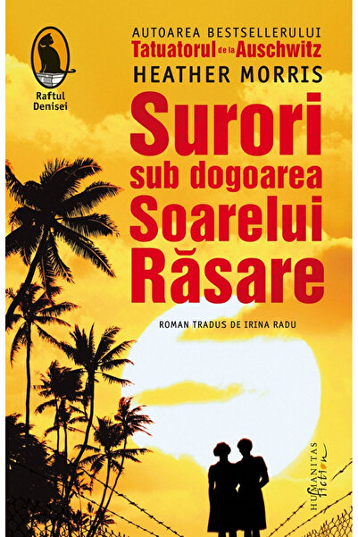 Editura Humanitas Fiction Surori Sub Dogoarea Soarelui Rasare, Heather Morri
