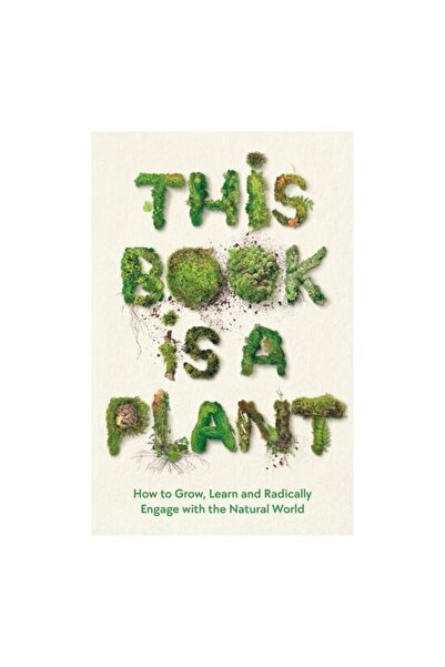 Profile Books Această carte este o plantă: Cum să crești, să înveți și să te ...