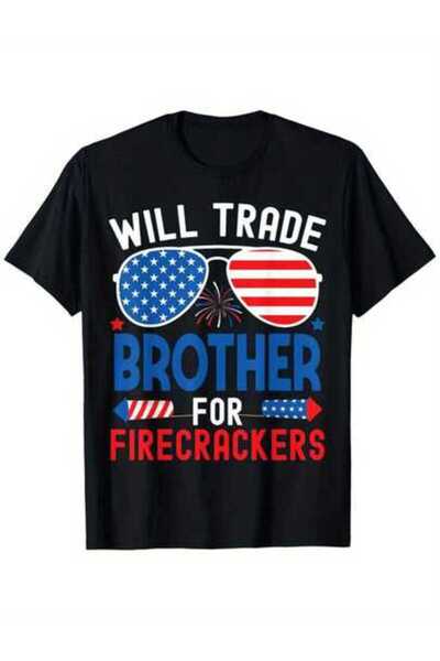 4CR Funny 4th Of July T-Shirt - Will Trade Brother Firecrackers With Firework...