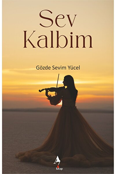 A7 Kitap Sev Kalbim / Gözde Sevim Yücel / Roman