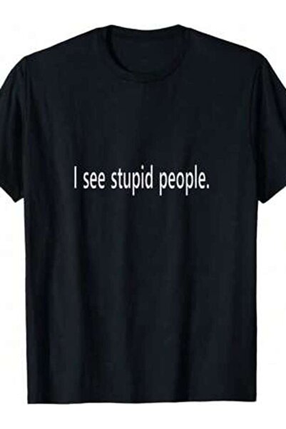 LİNA06 I See Stupid People Funny Joke T-Shirt