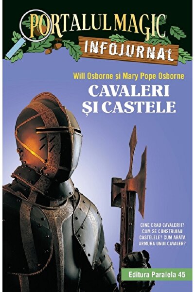 Paralela 45 Portalul magic: Infojurnal. Cavaleri si castele - Will Osborne, M...