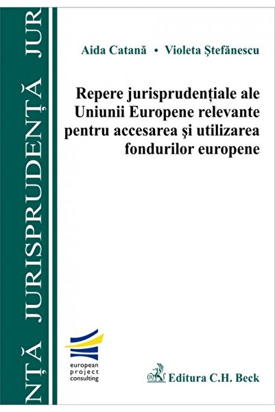 C.H. Beck Repere jurisprudentiale ale UE relevante pentru accesarea si utiliz...