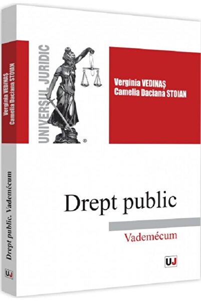 Universul Juridic Drept public. Vademecum - Verginia Vedinas, Camelia Daciana...