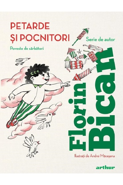 Grupul Editorial Art Petarde si pocnitori. Poveste de sarbatori - Florin Bican
