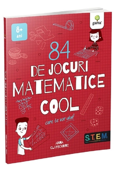 Gama 84 de jocuri matematice cool care te vor ului - Anna Claybourne