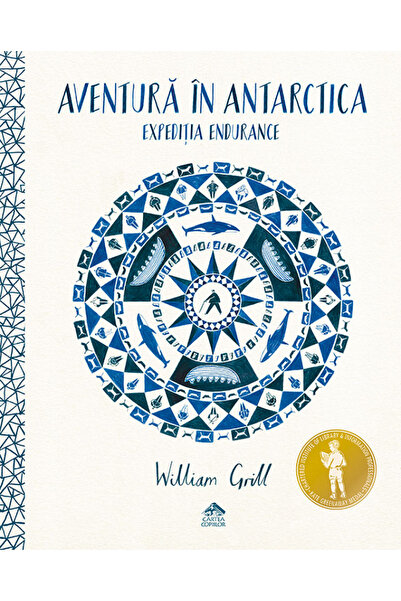 CARTEA COPIILOR Aventura in Antarctica. Expeditia Endurance - William Grill