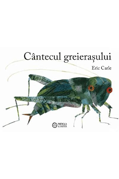 Portocala Albastra Cantecul greierasului - Eric Carle