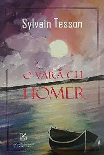 Cartea Romaneasca Educational O vara cu Homer - Sylvain Tesson