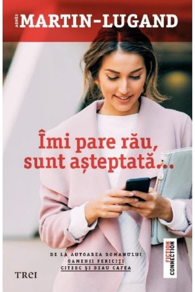 Trei Imi pare rau, sunt asteptata - Agnes Martin-Lugand