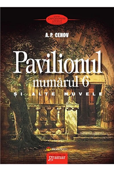Gramar Pavilionul numarul 6 si alte nuvele - A.P. Cehov