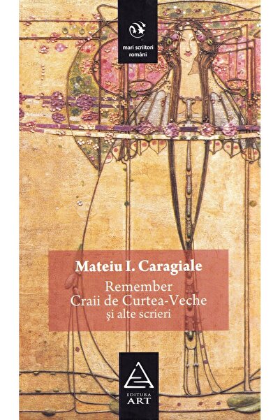 Grupul Editorial Art Remember. Craii de Curtea-Veche si alte scrieri - Mateiu...