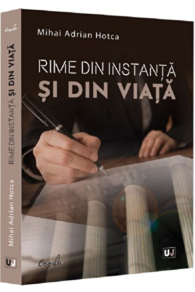Universul Juridic Rime din instanta si din viata - Mihai Adrian Hotca