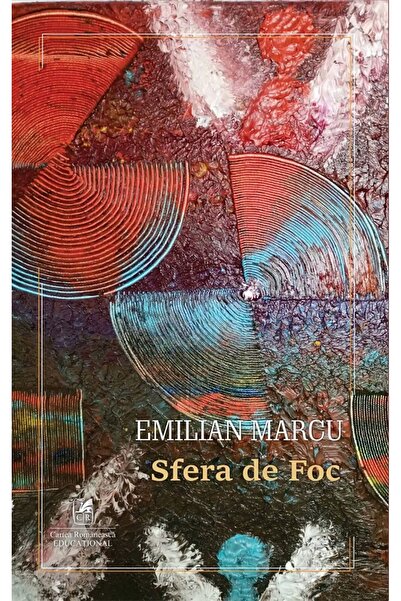 Cartea Romaneasca Educational Sfera de foc - Emilian Marcu