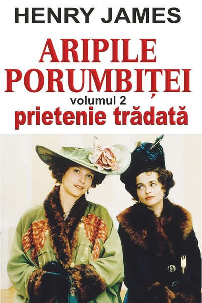 ORIZONTURI Aripile porumbitei Vol.2: Prietenie tradata - Henry James