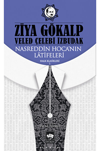 Ötüken Neşriyat Nasreddin Hoca'nın Latifeleri / Ziya Gökalp - Veled Çelebi İzbudak - Haz. Ali Duymaz