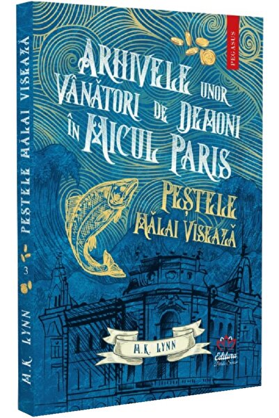 PETALE SCRISE Arhivele unor vanatori de demoni in Micul Paris. Pestele malai ...