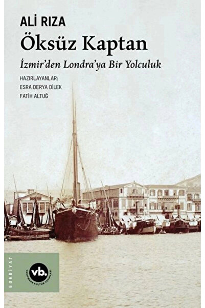 Vakıfbank Kültür Yayınları Öksüz Kaptan - İzmir’den Londra'ya Bir Yolculuk