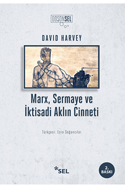 Sel Yayıncılık Marx, Sermaye ve İktisadi Aklın Cinneti / Sel Yayıncılık / Dav...