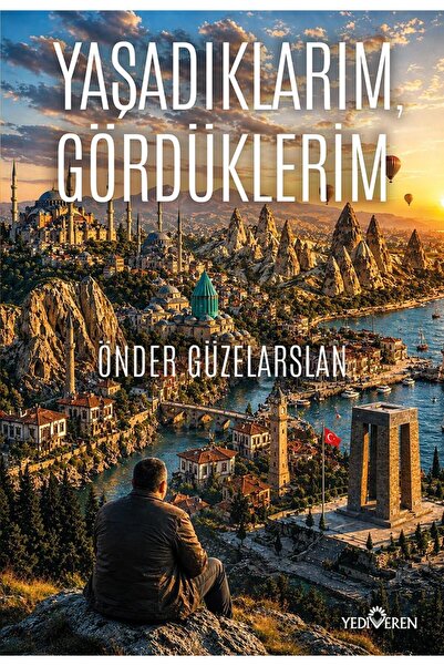 Yediveren Yayınları Yaşadıklarım, Gördüklerim/Önder Güzelarslan/Yediveren Yay...