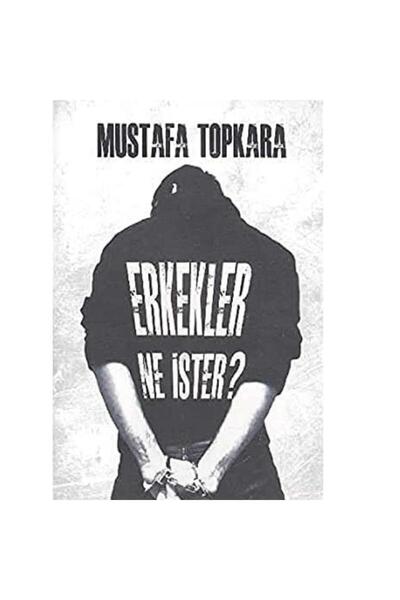 Kişisel Yayınlar Erkekler Ne İster? - Mustafa Topkara (İLK BASKI 2014)