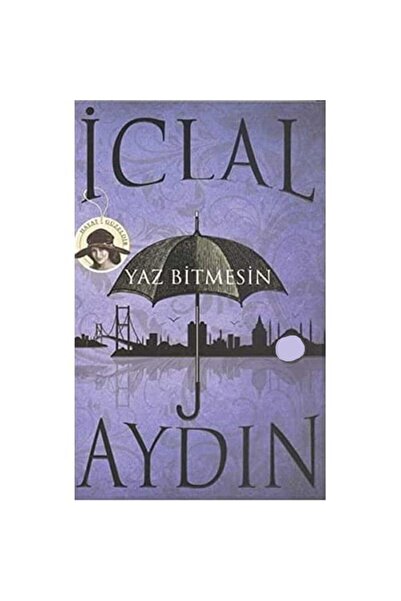 Kişisel Yayınlar Yaz Bitmesin - İclal Aydın (İLK BASKI 2013)