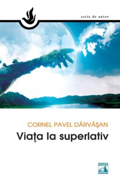 Editura Neverland Viata la superlativ, Cornel Pavel Darvasan