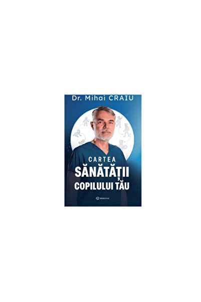 Bookzone Cartea sanatatii copilului tau - Dr. Mihai Craiu