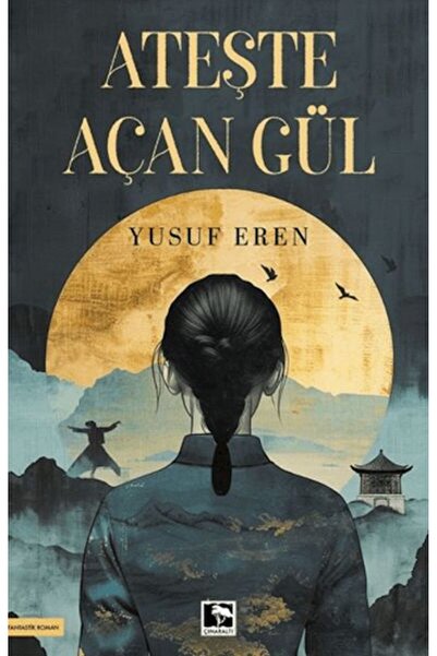 Çınaraltı Yayınları Ateşte Açan Gül
