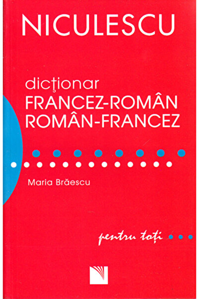 Editura Niculescu Dicționar Francez-Romanesc, Romanesc-Francez pentru Toată L...