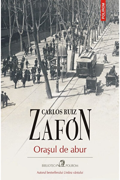 Editura Polirom City of Steam, Carlos Ruiz Zafon - Polirom Publishing House