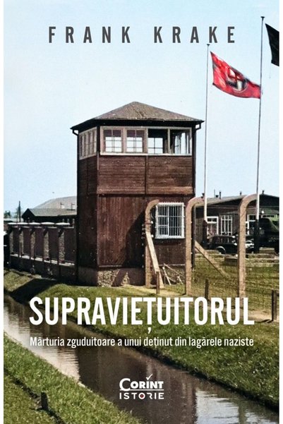 Editura Corint The Survivor. The Shocking Testimony of a Prisoner from the Na...