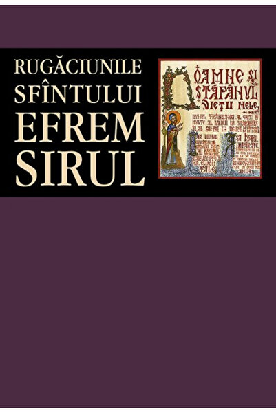 Editura Sophia Rugăciunile Sfântului Efrim Sincel, Sfântul Efrim Sincel - Edi...