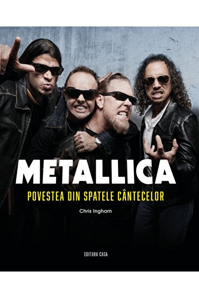Editura Casa Metallica. The Story Behind the Songs, Chris Ingham - Casa Publi...