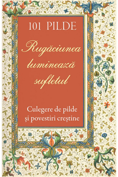 Editura Sophia 101 Parabole. Rugăciunea iluminează sufletul, - Editura SOPHIA